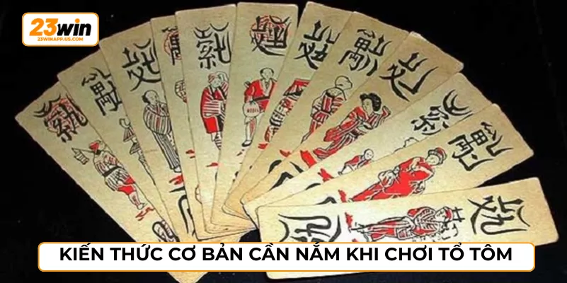 Kiến thức cơ bản cần nắm khi chơi tổ tôm