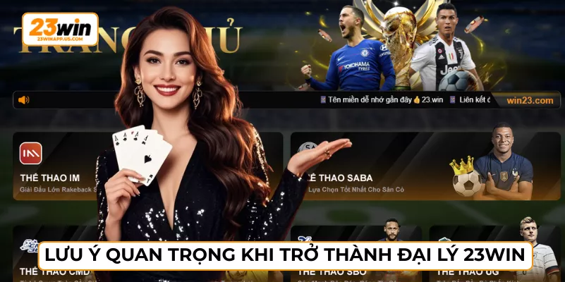 Lưu ý quan trọng khi trở thành đại lý 23WIN