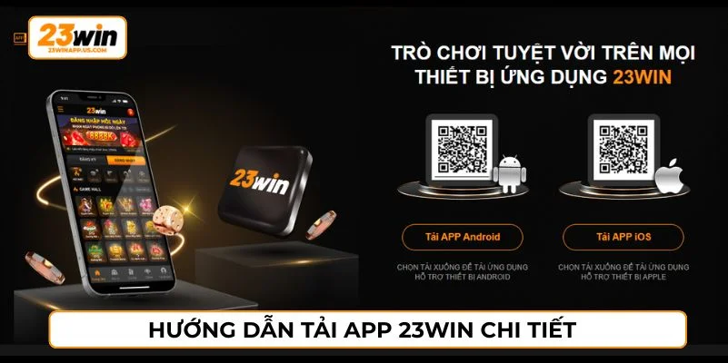 Tải app 23WIN nhanh chóng chỉ với những bước đơn giản