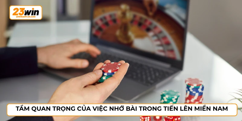 Tầm quan trọng của việc nhớ bài trong tiến lên miền Nam
